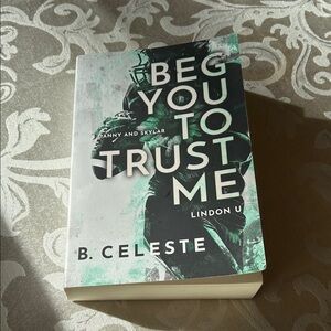 'Beg You to Trust Me' Book by B. Celeste